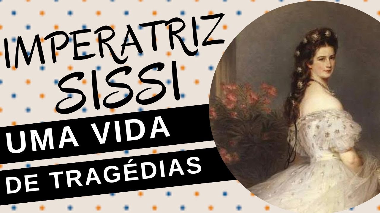 Mulheres na História #115: ELIZABETH DA BAVIERA, A IMPERATRIZ SISSI, uma vida de tragédias