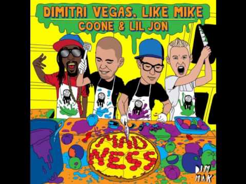 Madness - Dimitri Vegas, Like Mike & Coone feat  Lil Jon