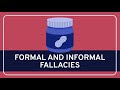 CRITICAL THINKING - Fallacies: Formal and Informal Fallacies