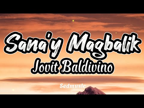 Jovit Baldivino - Sana'y Magbalik (Lyrics)|Sedmusic