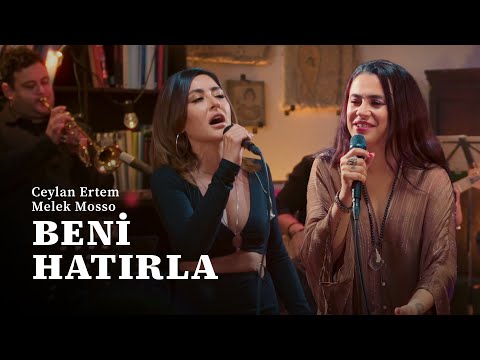 Ceylan Ertem & Melek Mosso -  Beni Hatırla