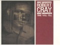 Robert Cray - Time Makes Two
