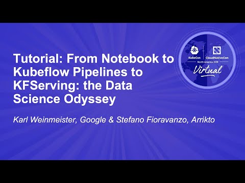 Tutorial: From Notebook to Kubeflow Pipelines to KFServing: the Data Science... - Karl Weinmeister
