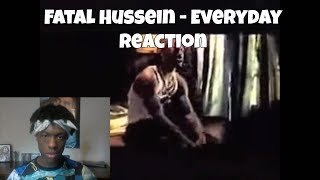 Fatal Hussein - Everyday Reaction