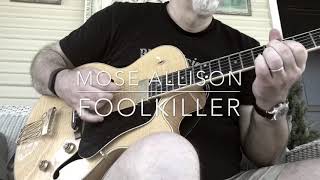 “Foolkiller” by Mose Allison (covered on the porch)