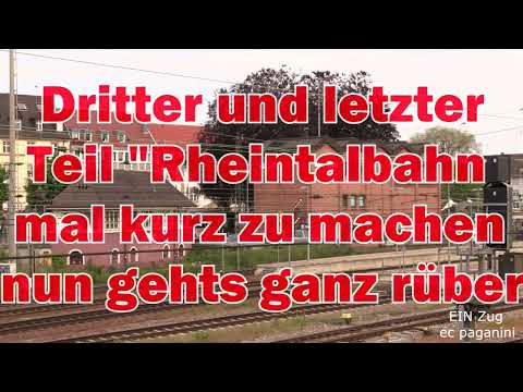 Dritter und letzter Teil "die Rheintalbahn mal kurz zu machen"- jetzt gehts ganz rüber auf Strecke!