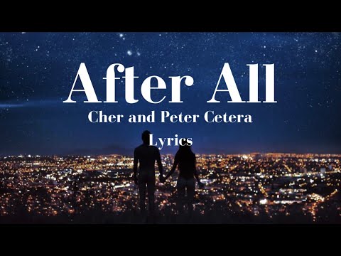 After All - Cher and Peter Cetera | Lyrics