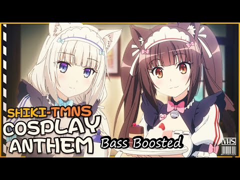 Shiki(TMNS) - Cosplay Anthem Bass Boosted