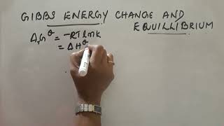 GIBBS ENERGY CHANGE AND EQUILIBRIUM