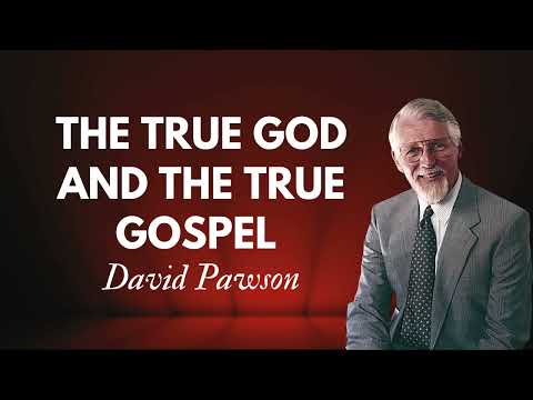 The True God and The True Gospel   David Pawson