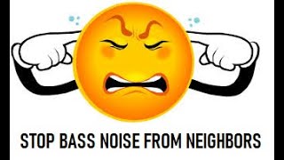 $700 Fix for Bass Noise from Neighbor