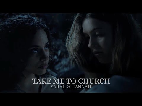 Sarah & Hanna || Take Me To Church