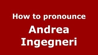 How to pronounce Andrea Ingegneri