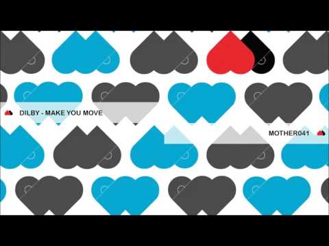 MOTHER41: Dilby - Make You Move