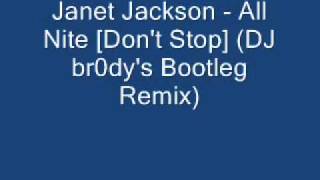 Janet Jackson - All Nite [Don&#39;t Stop] (DJ br0dy&#39;s Bootleg Remix)