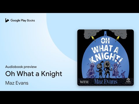 Oh What a Knight by Maz Evans · Audiobook preview