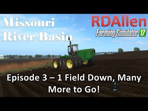 Farming Simulator 17 River Basin E3 - 1 Down, Many More to Go!