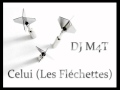 DJ M4T - Celui (Les Fléchettes) 