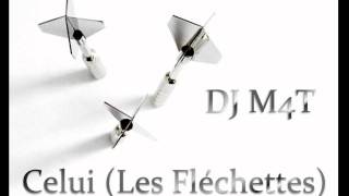 DJ M4T - Celui (Les Fléchettes)