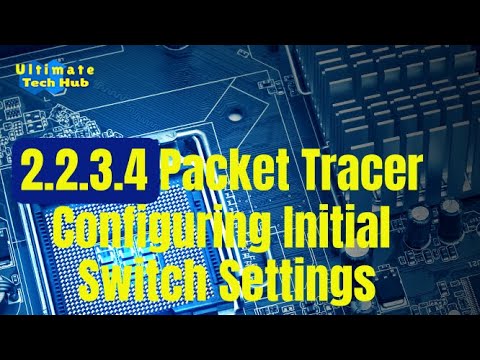 2.2.3.4 Packet Tracer - Configuring Initial Switch Settings with Answers  English