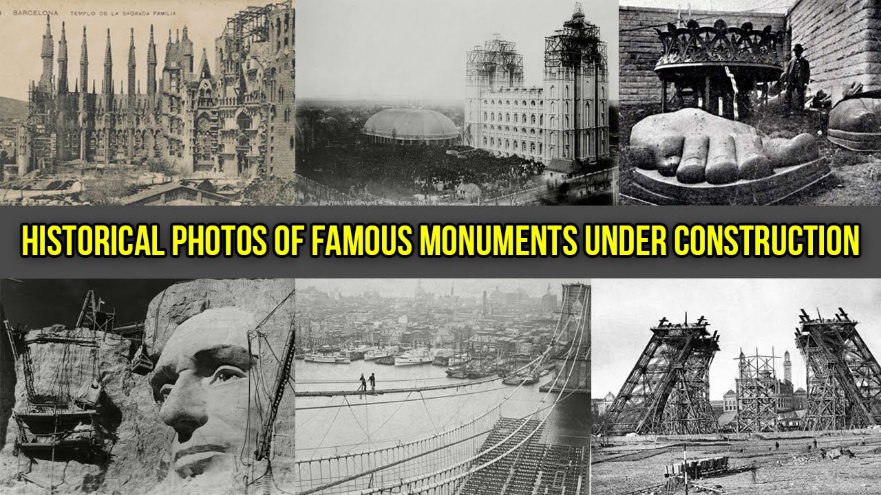 Historical Photos of Famous Monuments Under Construction