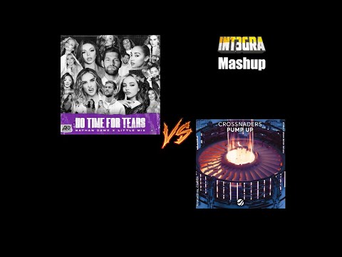Little Mix x Nathan Dawe vs Crossnaders - No Time To Pump Up The Tears [INT3GRA Mashup]