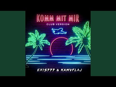 Komm Mit Mir (feat. Exis777) (Club Version)