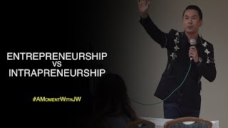 A Moment With JW | Entrepreneurship vs Entrepreneurship