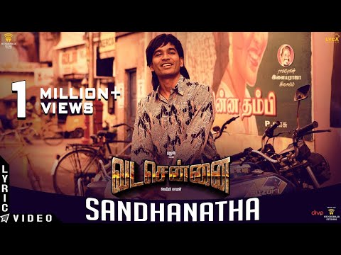 VADACHENNAI - Sandhanatha (Lyric Video) | Dhanush | Vetri Maaran | Santhosh Narayanan
