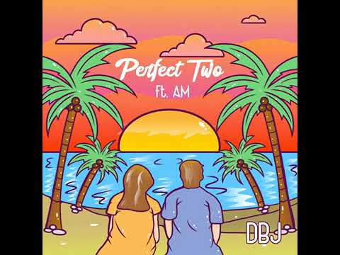 DBJ - Perfect Two (feat. AM) [Official Audio]
