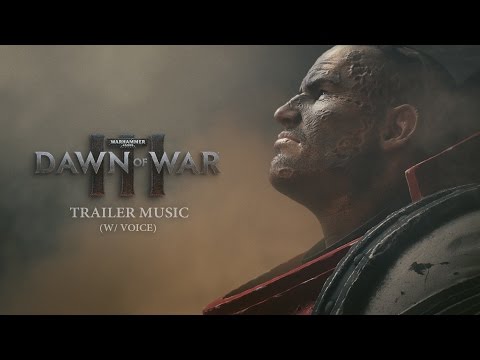 Dawn Of War III - Trailer Music (w/ voice)