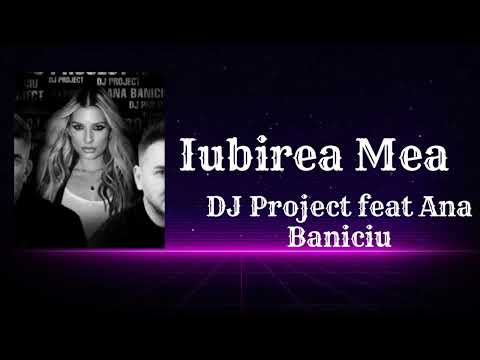 DJ Project feat. @Ana Baniciu - Iubirea Mea | 1 Hour