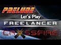 Let's Play Freelancer w/ Crossfire - E0 - Prelude