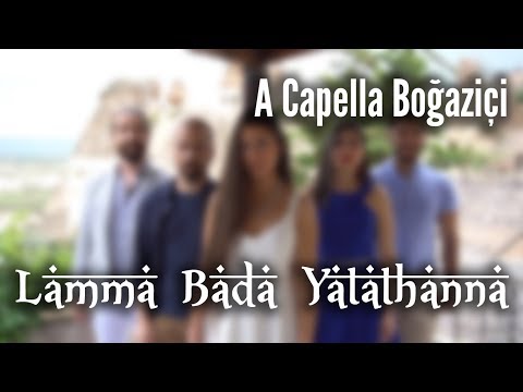 A Capella Boğaziçi - Lamma Bada Yatathanna