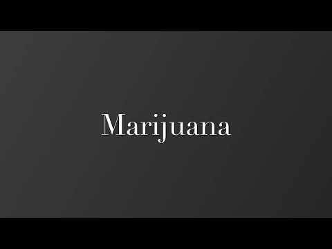 How to pronounce Marijuana.