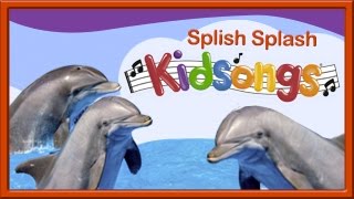 Splish Splash | Kidsongs | Dophins | Best Kids Video | Silly Songs For Kids | Kids Songs | PBS Kids