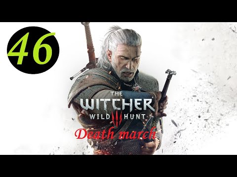 Witcher 3 (Death march!) Part.46. Thrusting at the white lady