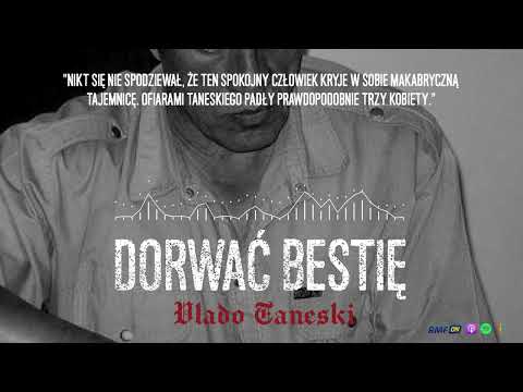 Vlado Taneski. "Rozczłonkowane ciało znaleziono w torbie, na wysypisku śmieci" | DORWAĆ BESTIĘ