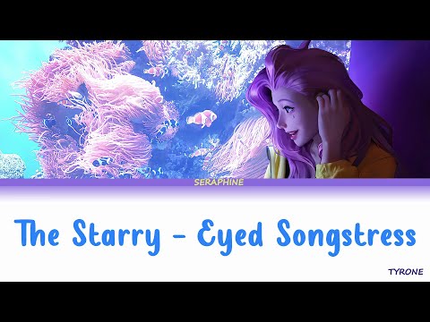 Seraphine - The Starry Eyed Songstress (Eng Lyrics)