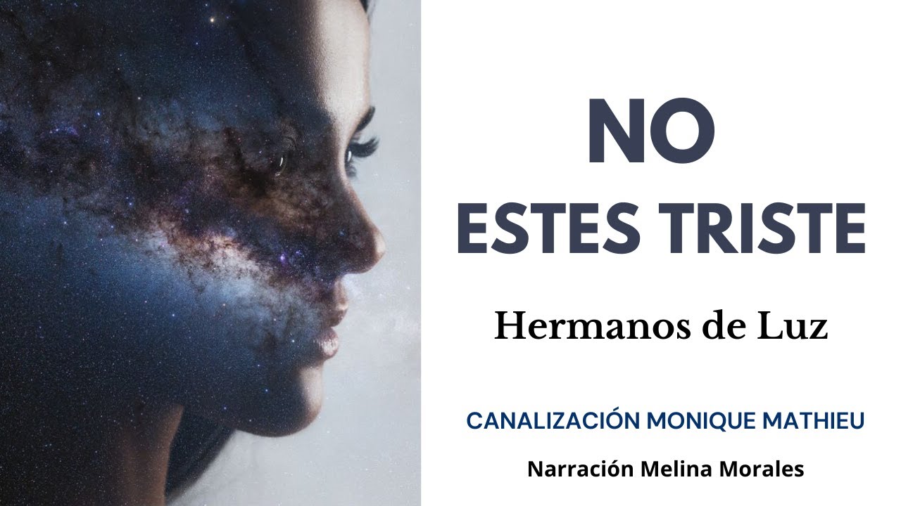 NO ESTES TRISTE💗Todo Avanza según lo Planeado💫 Hermanos de Luz 🦋 Monique Mathieu