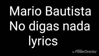 Mario Bautista No digas nada (letra)