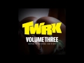 TWRK - VOLUME 3 [Diplo & Friends Edition ...