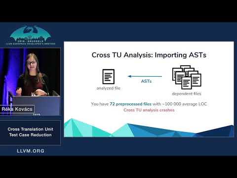 2019 EuroLLVM Developers’ Meeting: R. Kovács “Cross translation unit test case reduction”