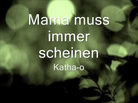 Mama muss immer scheinen Katha-o
