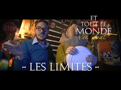 Et tout le monde s’en fout – Les limites