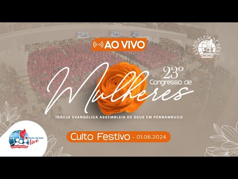 AO VIVO - CULTO FESTIVO - 23° CONGRESSO DE MULHERES DA IEADPE 01/06/24
