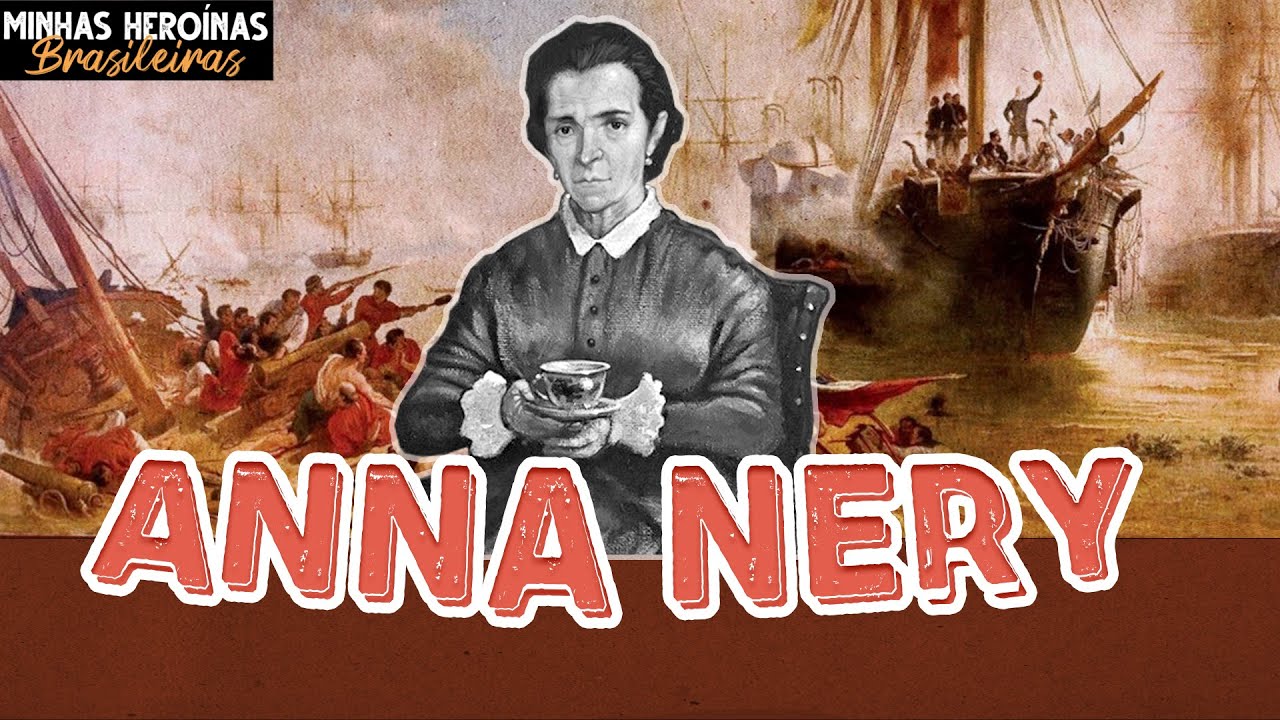 ANNA NERY  #MinhasHeroínasBrasileiras EP7