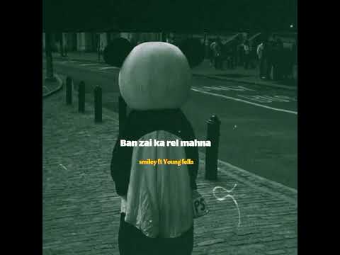 Ban zai ka rel mahna - smiley ft. Youngfella (slowed)