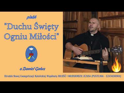 Pieśń ,,DUCHU ŚWIĘTY OGNIU MIŁOŚCI" - o.Daniel Galus #Czatachowa 17.02.2025#