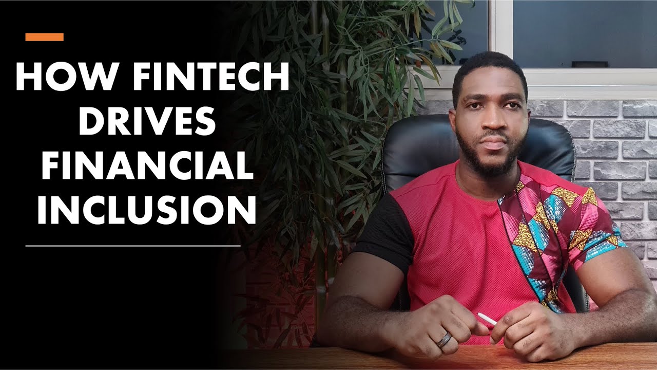 HOW FINTECH DRIVES FINANCIAL INCLUSION